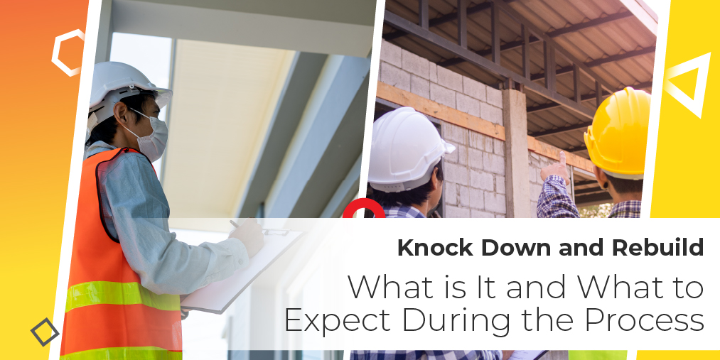 Knock Down and Rebuild: What is It and What to Expect During the Process
