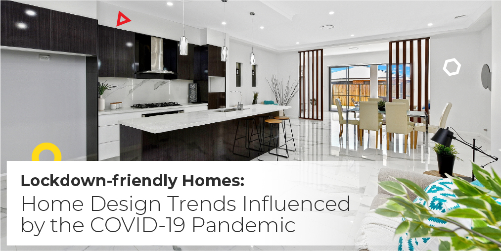 Lockdown-friendly Homes: Home Design Trends Influenced by the COVID-19 Pandemic