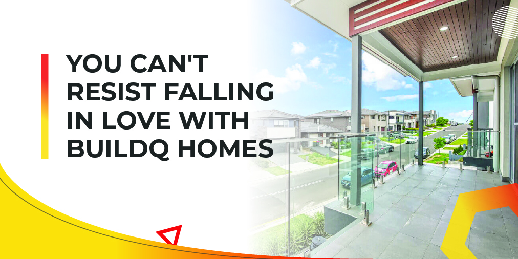 You Can’t Resist Falling In Love with BuildQ Homes